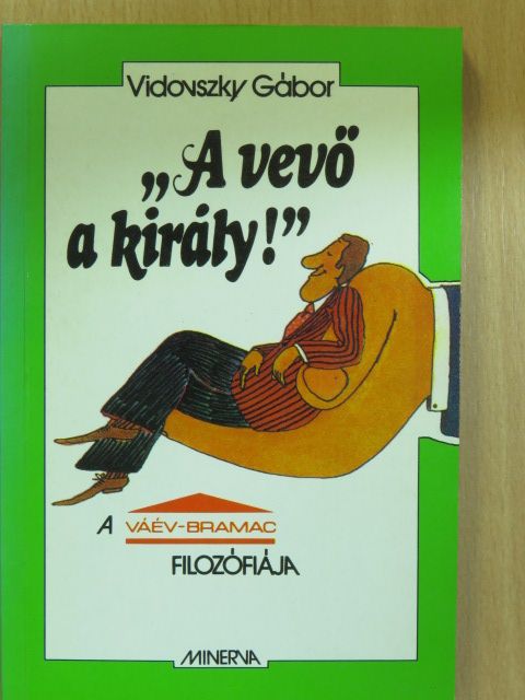 Vidovszky Gábor - "A vevő a király!" [antikvár]