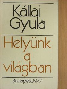 Kállai Gyula - Helyünk a világban [antikvár]