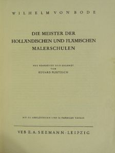 Wilhelm von Bode - Die Meister der Holländischen und Flämischen Malerschulen [antikvár]