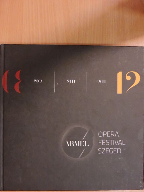 Armel Opera Festival Szeged 2008-2012 [antikvár]
