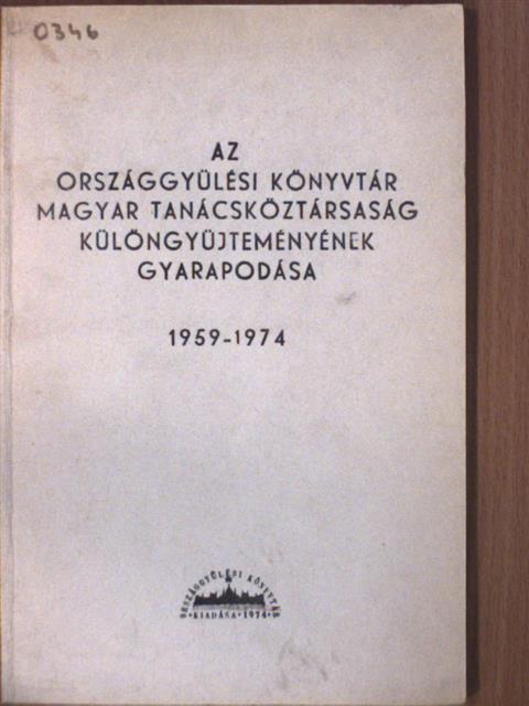 Az Országgyülési Könyvtár Magyar Tanácsköztársaság különgyüjteményének gyarapodása [antikvár]