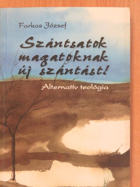 Farkas József - Szántsatok magatoknak új szántást! (dedikált példány) [antikvár]