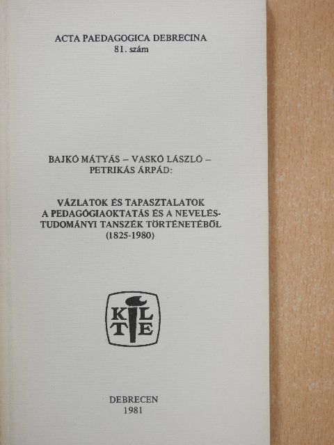 Bajkó Mátyás - Vázlatok és tapasztalatok a pedagógiai oktatás és a neveléstudományi tanszék történetéből [antikvár]