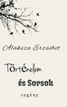 Erzsébet Alaksza - Történelem és Sorsok [eKönyv: epub, mobi]