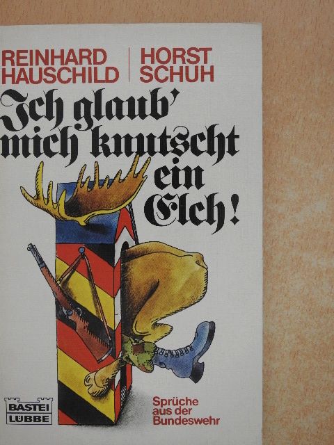 Horst Schuh - Ich glaub' mich knutscht ein Elch [antikvár]
