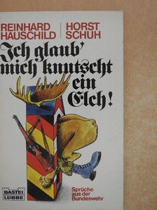 Horst Schuh - Ich glaub' mich knutscht ein Elch [antikvár]