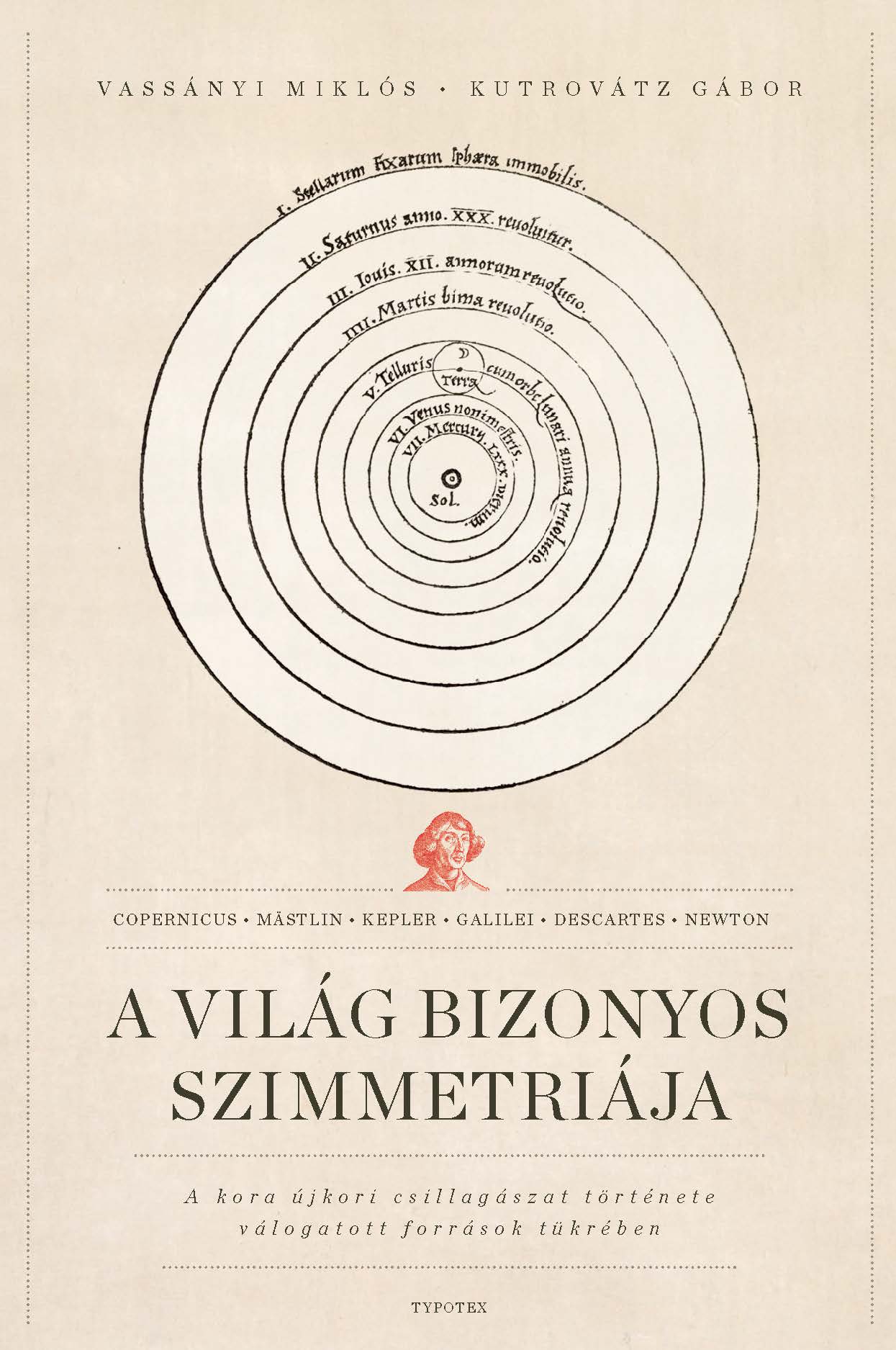 Kutrovátz Gábor - A világ bizonyos szimmetriája - A kora újkori csillagászat története válogatott források tükrében [eKönyv: pdf]