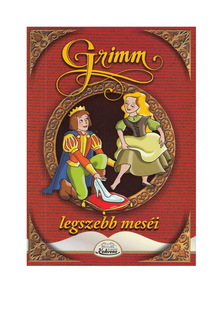 Jacob és Wilhelm Grimm - Grimm legszebb meséi