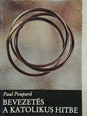 Paul Poupard - Bevezetés a katolikus hitbe [antikvár]