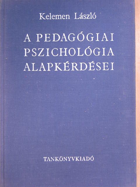 Dr. Kelemen László - A pedagógiai pszichológia alapkérdései [antikvár]