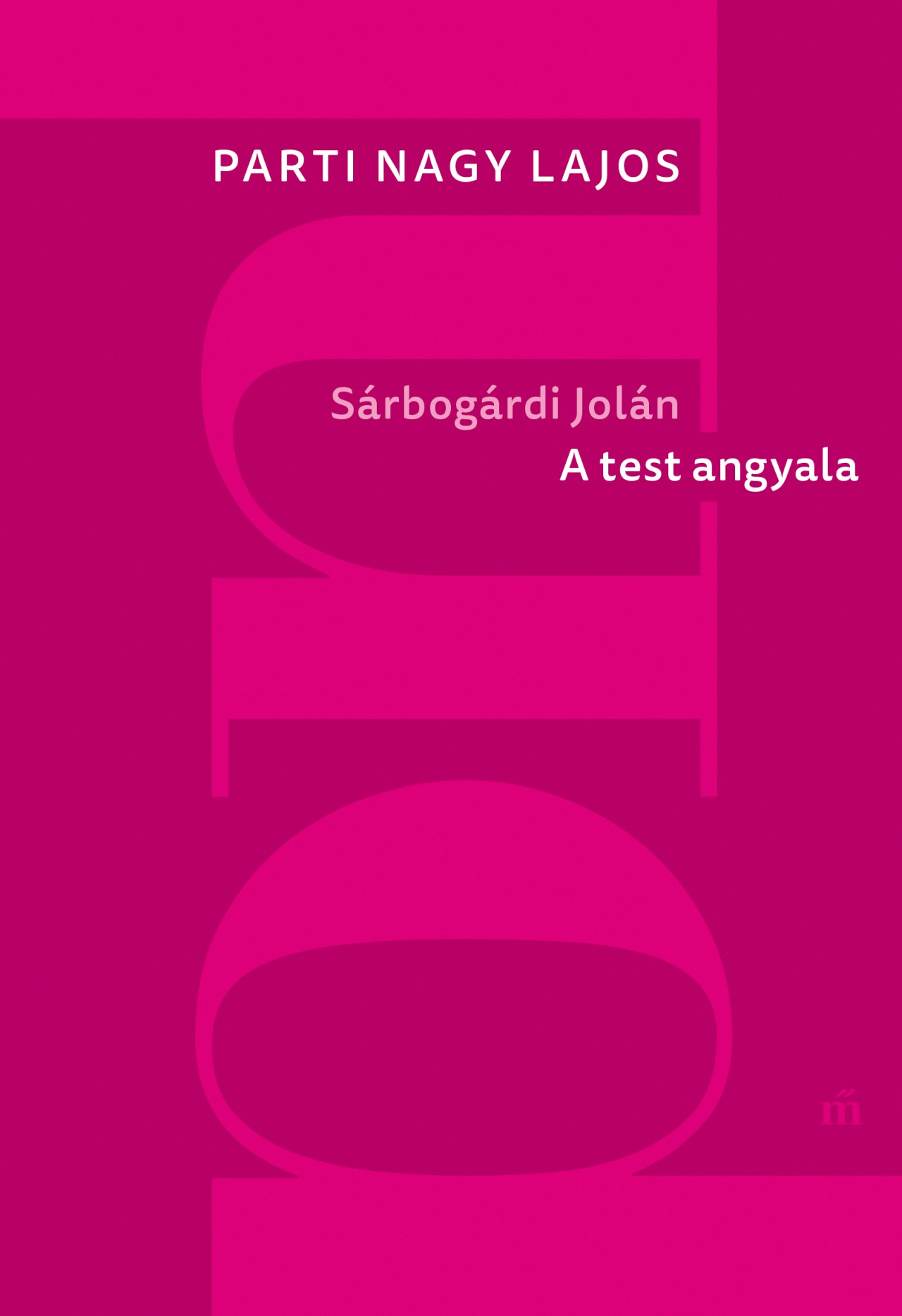 Parti Nagy Lajos - Sárbogárdi Jolán. A test angyala
