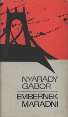 NYÁRÁDY GÁBOR - Embernek maradni [antikvár]