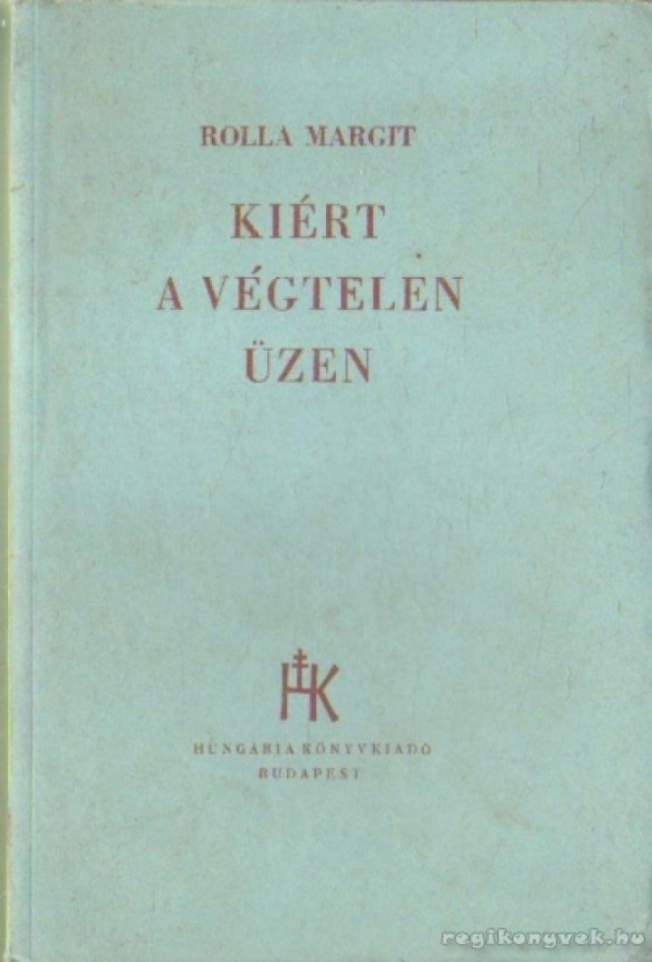 ROLLA MARGIT - Kiért a végtelen üzen (dedikált) [antikvár]