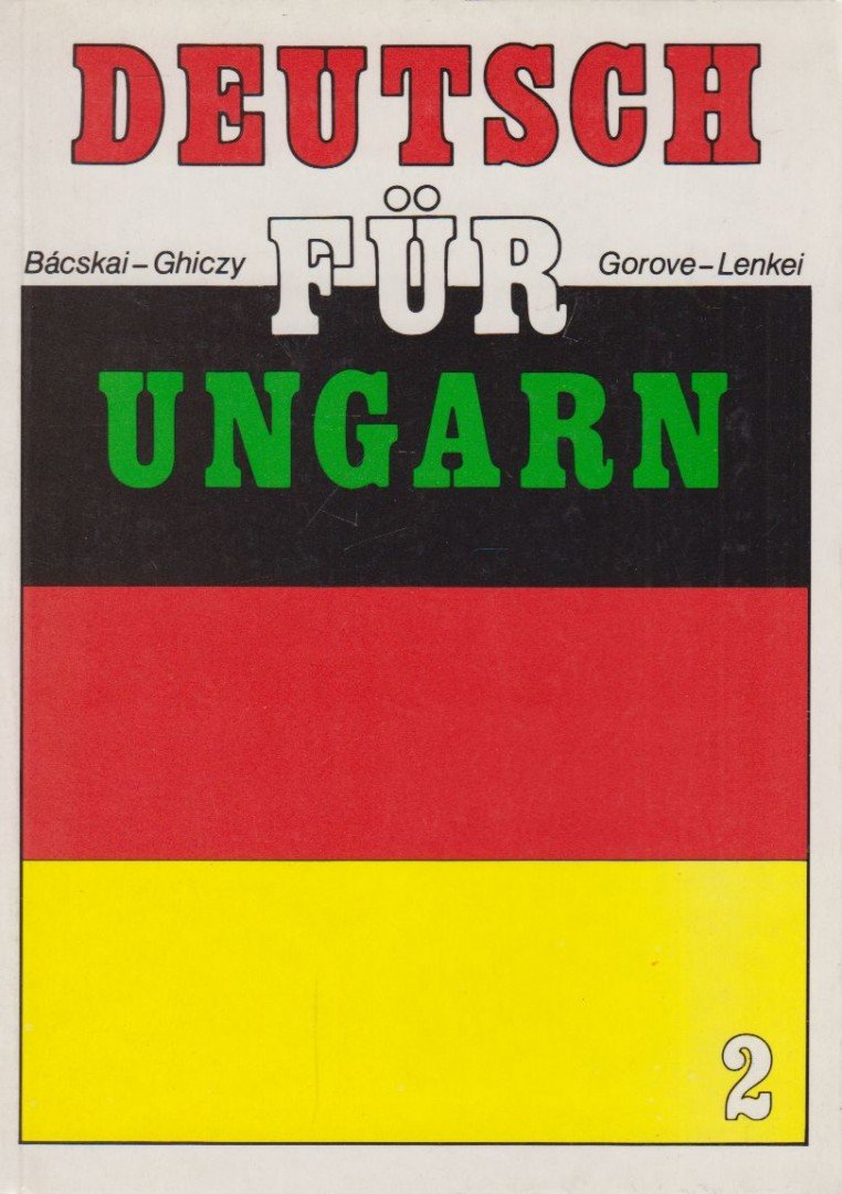 Ghiczy Erzsébet, Lenkei Ernőné, Markóné dr. Bácskai Anna, dr. Gorove Lászlóné - Deutsch für Ungarn 2. [antikvár]