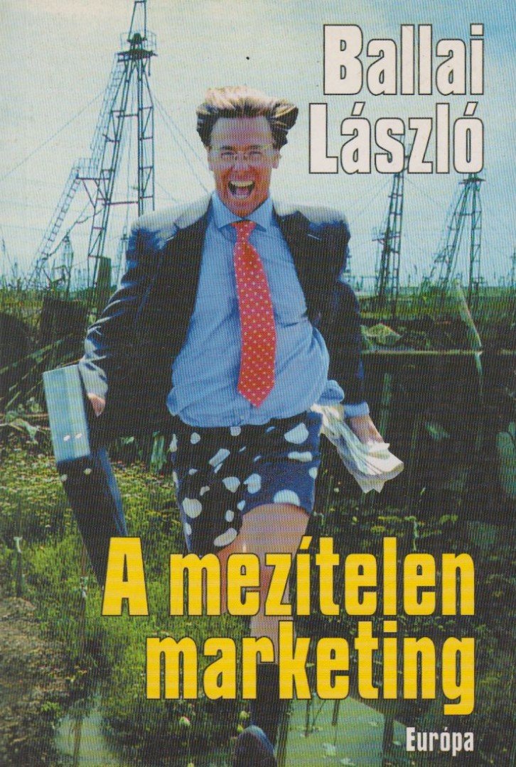 BALLAI LÁSZLÓ - A mezítelen marketing [antikvár]