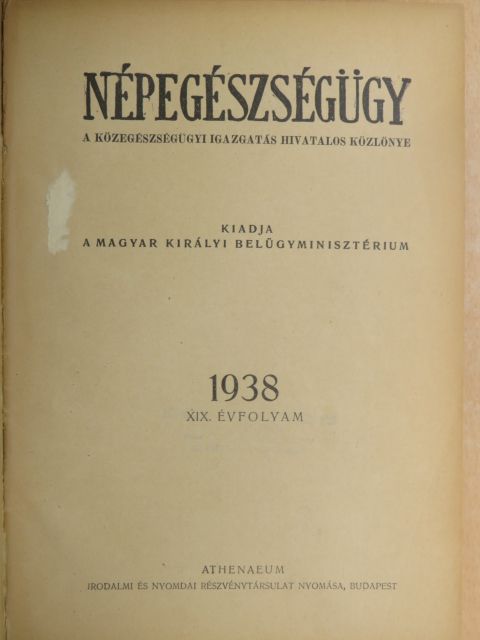 Dr. Beznák Aladár - Népegészségügy 1938. január-december/A Diphtheria ellenes védőoltások kötelezővé tétele tárgyában kiadott 246.600/1937. B. M. számú rendelet/Egészségügyi jelzőszámok egy magyarországi falusi körzet egészségügy [antikvár]