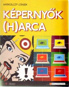 Miskolczy Csaba - Képernyők (h)arca [antikvár]