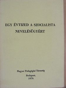 Egy évtized a szocialista nevelésügyért [antikvár]