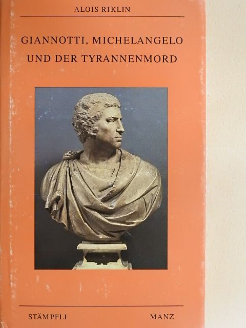 Alois Riklin - Giannotti, Michelangelo und der Tyrannenmord [antikvár]