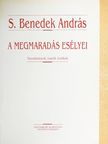 S. Benedek András - A megmaradás esélyei [antikvár]