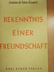 Antoine de Saint-Exupéry - Bekenntnis einer Freundschaft [antikvár]