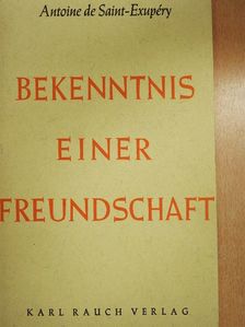 Antoine de Saint-Exupéry - Bekenntnis einer Freundschaft [antikvár]
