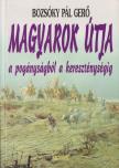 BOZSÓKY PÁL GERGŐ - Magyarok útja [antikvár]