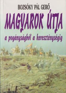 BOZSÓKY PÁL GERGŐ - Magyarok útja [antikvár]