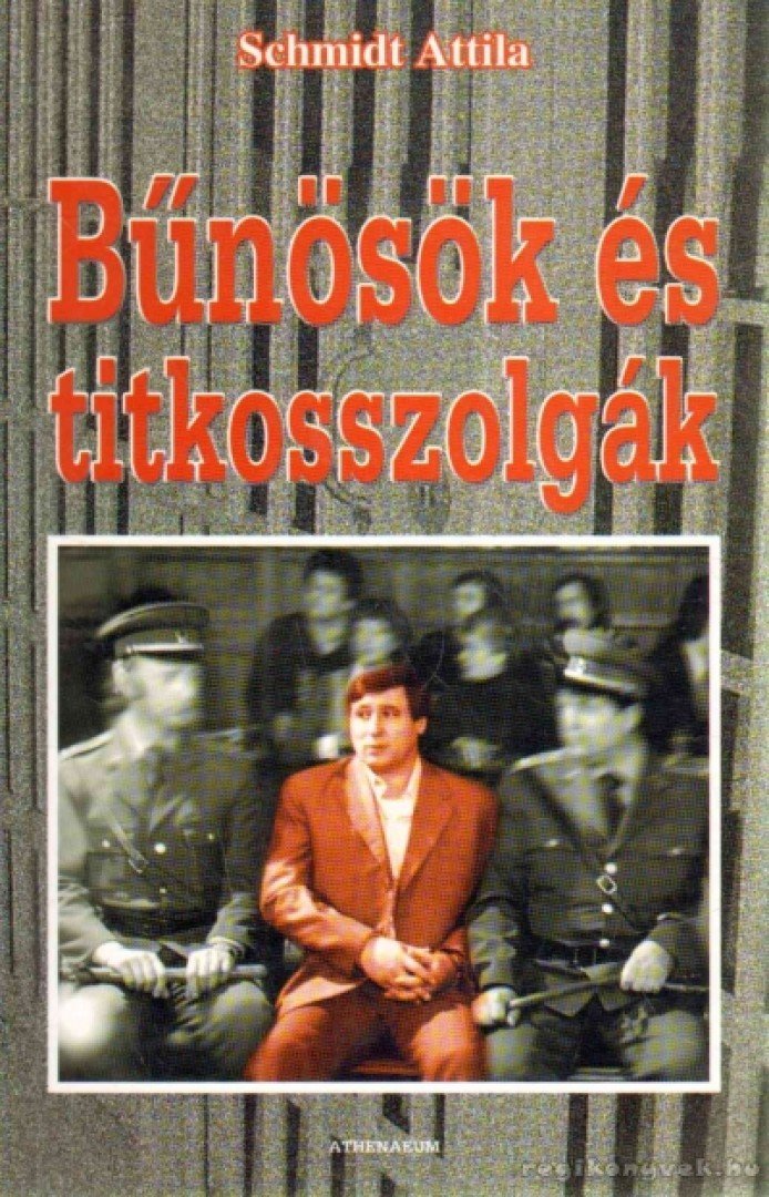 Schmidt Attila - Bűnösök és titkosszolgák [antikvár]