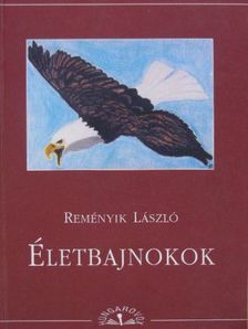 Bucsainé Kunfalvi Emese - Életbajnokok [antikvár]