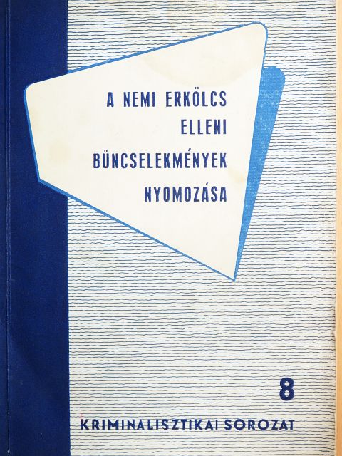 Dr. Katona Géza - A nemi erkölcs elleni bűncselekmények nyomozása [antikvár]
