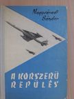 Nagyváradi Sándor - A korszerű repülés [antikvár]