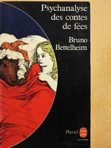Bruno Bettelheim - Psychanalyse des contes de fées [antikvár]
