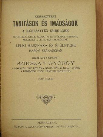 Szikszay György - Keresztyéni tanitások és imádságok a keresztyén embernek [antikvár]