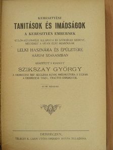 Szikszay György - Keresztyéni tanitások és imádságok a keresztyén embernek [antikvár]