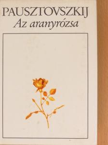 Konsztantyin Pausztovszkij - Az aranyrózsa [antikvár]