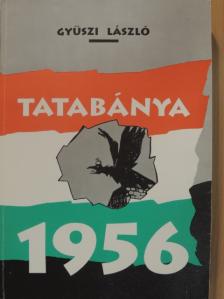 Gyüszi László - Tatabánya 1956-ban [antikvár]