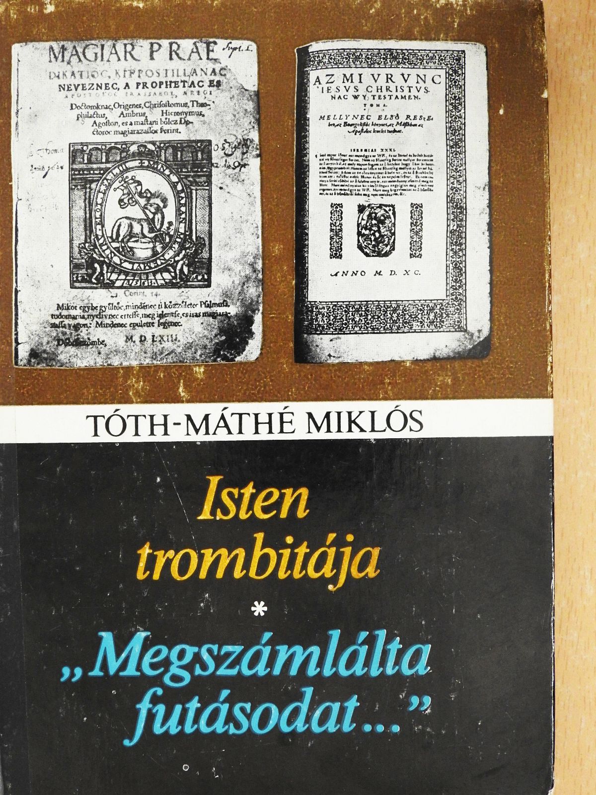 Tóth-Máté Miklós - Isten trombitája/"Megszámlálta futásodat..." (dedikált példány) [antikvár]