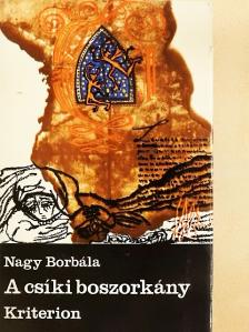 Nagy Borbála - A csíki boszorkány [antikvár]