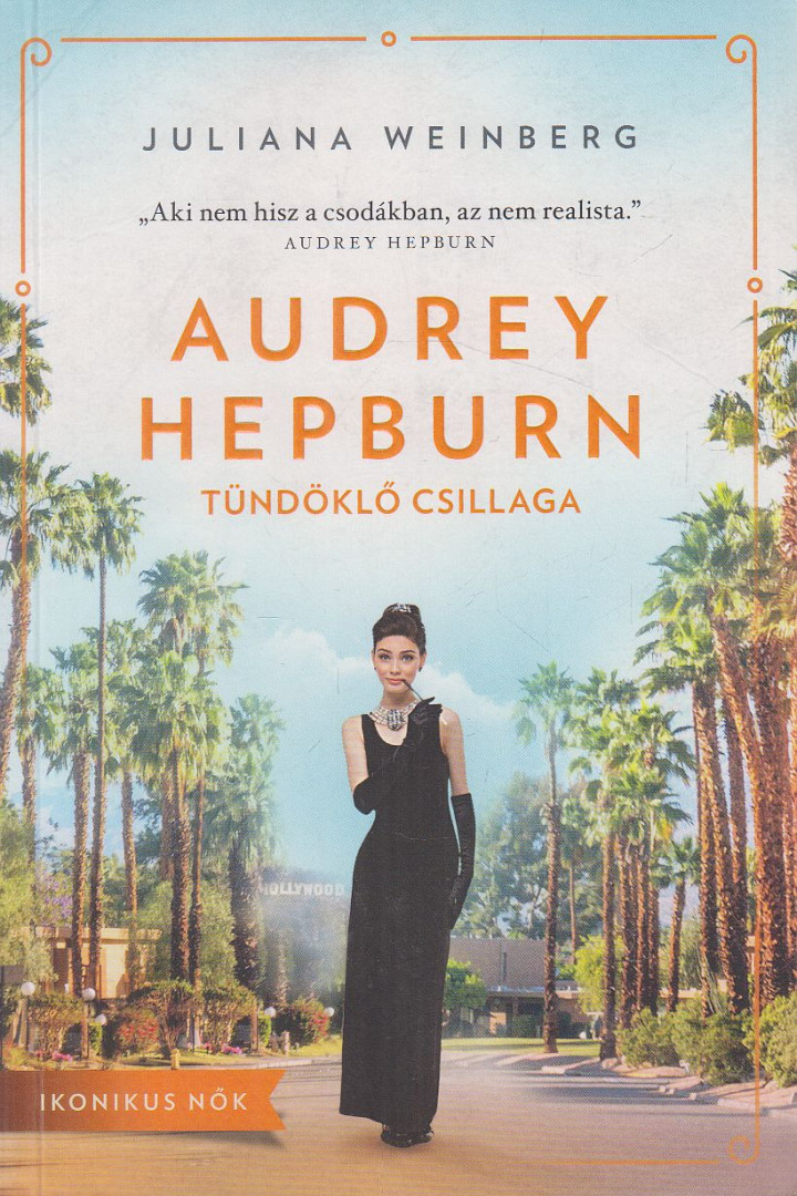 Juliana Weinberg - Audrey Hepburn tündöklő csillaga [antikvár]
