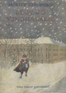 Móricz Zsigmond - Légy jó mindhalálig [antikvár]