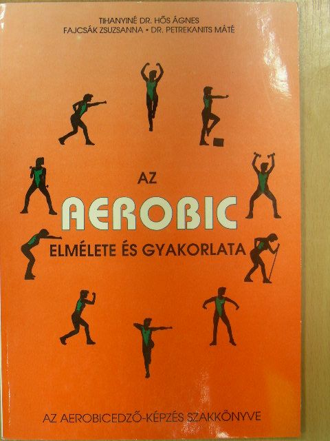 Dr. Petrekanits Máté - Az aerobic elmélete és gyakorlata [antikvár]
