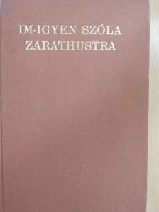 Friedrich Nietzsche - Im-igyen szóla Zarathustra [antikvár]