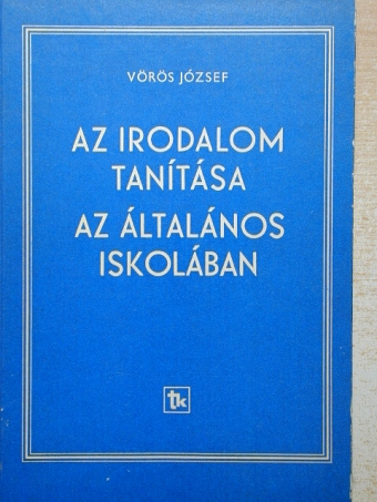 Vörös József - Az irodalom tanítása az általános iskolában [antikvár]