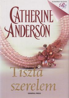 Catherine Anderson - Tiszta szerelem [antikvár]