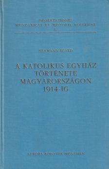 Hermann Egyed - A katolikus egyház története Magyarországon 1914-ig [antikvár]