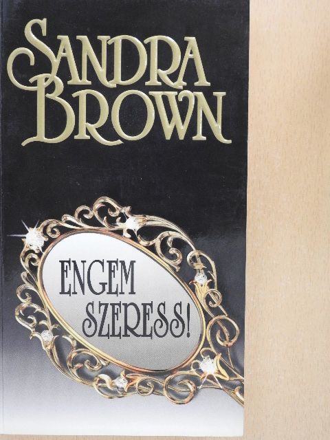 Sandra Brown - Engem szeress! [antikvár]