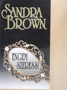 Sandra Brown - Engem szeress! [antikvár]