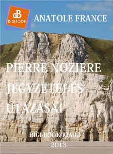 Anatole France - Pierre Noziére jegyzetei és kirándulásai [eKönyv: epub, mobi]