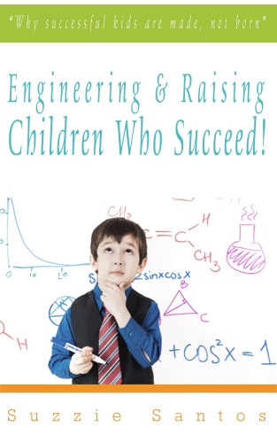 Santos Kiadó - Engineering &amp; Raising Children Who Succeed! [eKönyv: epub, mobi]